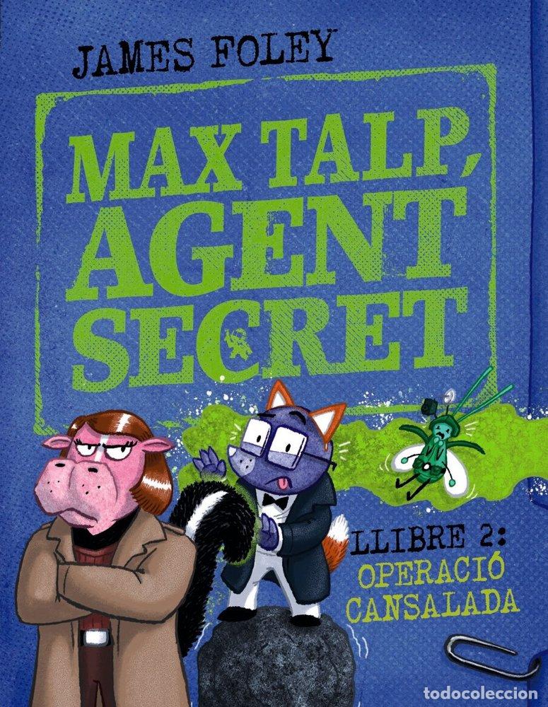 Livres: MAX TALP, AGENT SECRET. LLIBRE 2: OPERACIO CANSALADA - FOLEY, JAMES