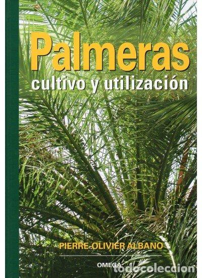 Libri: PALMERAS CULTIVO Y UTILIZACION - OLIVIER ALBANO, PIERRE