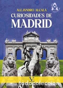 Libri: CURIOSIDADES DE MADRID - ALCALA, ALEJANDRO