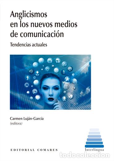 Livres: ANGLICISMOS EN LOS NUEVOS MEDIOS DE COMUNICACION - LUJAN GARCIA, CARMEN