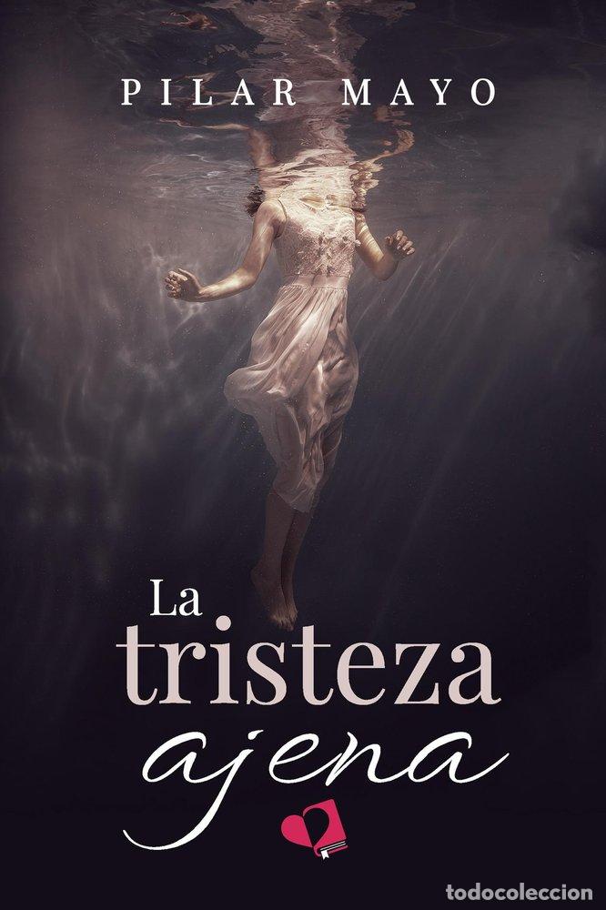 Libri: LA TRISTEZA AJENA - MAYO, PILAR