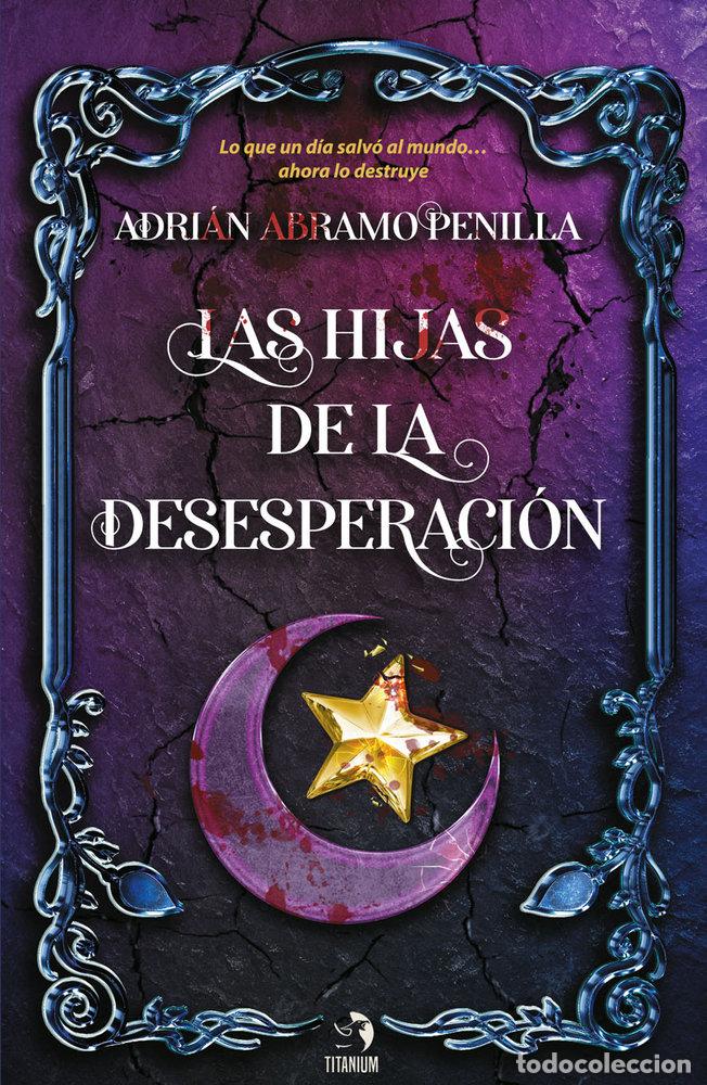 Libros: LAS HIJAS DE LA DESESPERACION - ABRAMO PENILLA, ADRIAN