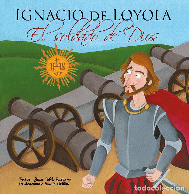 Libri: IGNACIO DE LOYOLA EL SOLDADO DE DIOS - NAVARRO RIVAS, JUAN PABLO