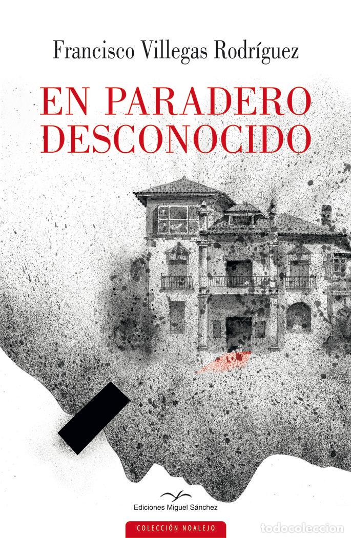 Libros: EN PARADERO DESCONOCIDO - VILLEGAS RODRIGUEZ, FRANCISCO