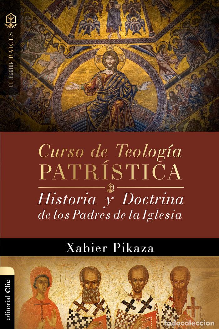 Livres: CURSO DE TEOLOGIA PATRISTICA HISTORIA Y DOCTRINA DE LOS PA - PICAZA, XABIER