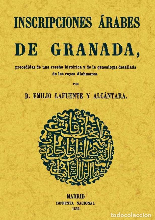 Livres: INSCRIPCIONES ARABES DE GRANADA - LAFUENTE ALCANTARA, EMILIO