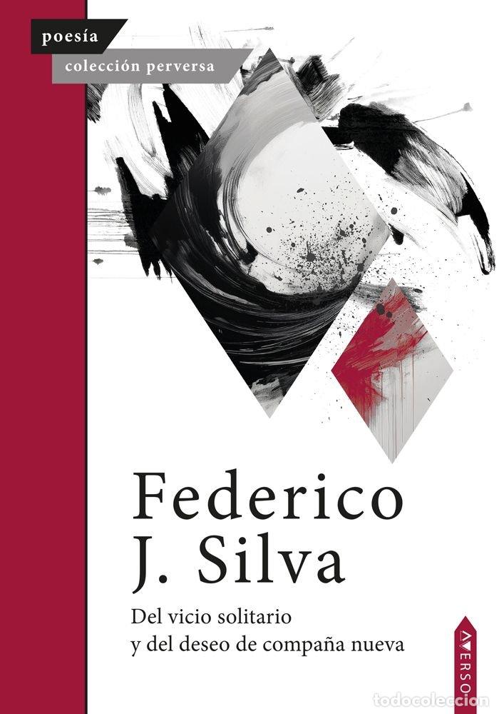 Libri: DEL VICIO SOLITARIO Y DEL DESEO DE COMPA&Ntilde;A NUEVA - SILVA, FEDERICO J