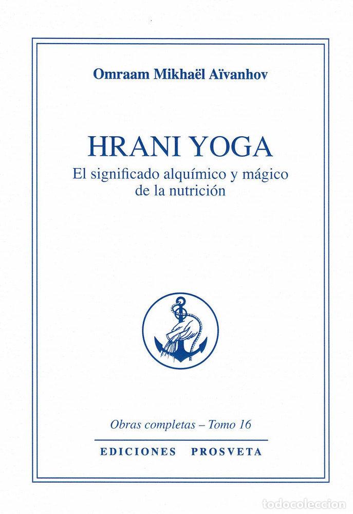 Livres: HRANI YOGA - EL SIGNIFICADO ALQUIMICO Y MAGICO DE LA NUTRICI - AIVANHOV, OMRAAM MIKHAEL