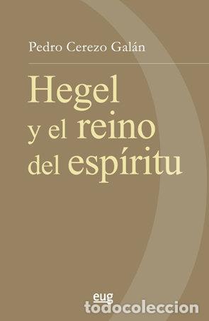 B&uuml;cher: HEGEL Y EL REINO DEL ESPIRITU - CEREZO GALAN, PEDRO