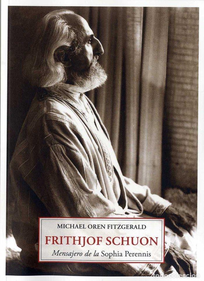 B&uuml;cher: FRITHJOF SCHUON MENSAJERO DE LA SOPHIA PERENNIS - OREN FITZGERALD, MICHAEL