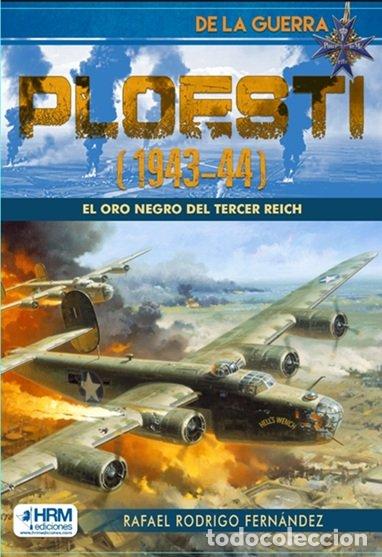 B&uuml;cher: PLOESTI 1943 1944 ORO NEGRO TERCER REICH - RAFAEL RODRIGO FERNANDEZ