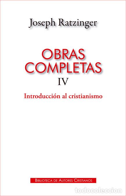 Libri: OBRAS COMPLETAS TOMO IV JOSEPH RATZINGER INTR.CRISTIANISMO - RATZINGER, JOSEPH