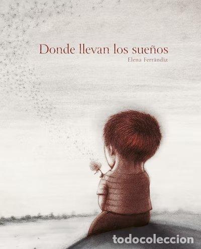 Libros: DONDE LLEVAN LOS SUE&Ntilde;OS - FERRANDIZ, ELENA