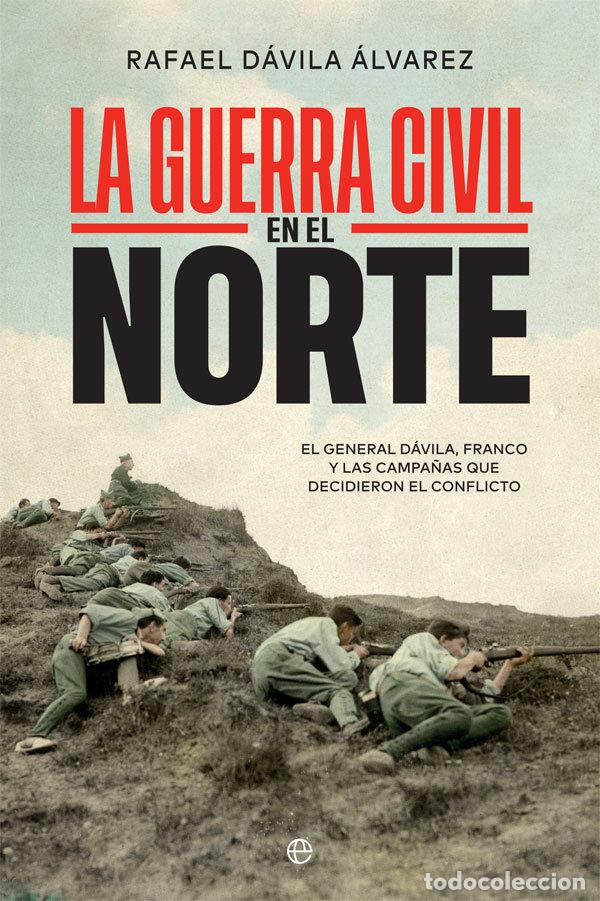 Libros: LA GUERRA CIVIL EN EL NORTE - DAVILA ALVAREZ, RAFAEL