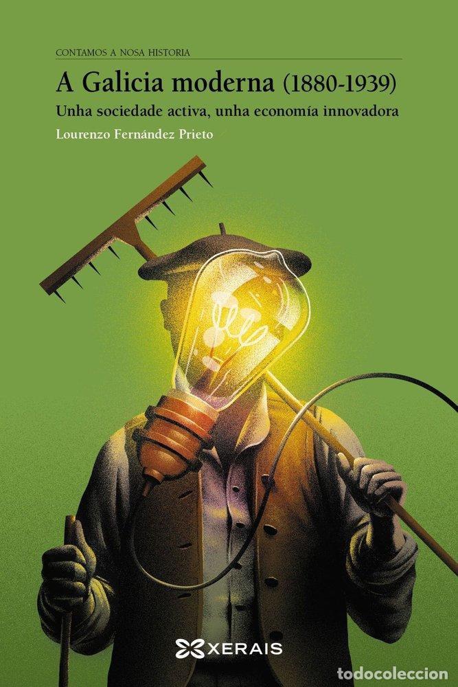 Libri: A GALICIA MODERNA 1880 1939 - FERNANDEZ PRIETO, LOURENZO