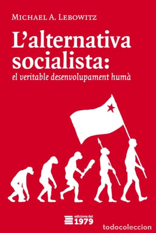 Livros: LALTERNATIVA SOCIALISTA - LEBOWITZ, MICHAEL A.
