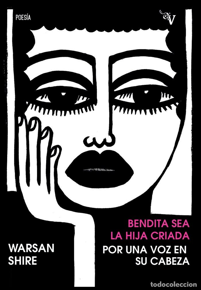 books: BENDITA SEA LA HIJA CRIADA POR UNA VOZ EN SU CABEZA - SHIRE, WARSAN