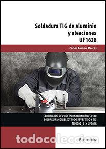 B&uuml;cher: SOLDADURA TIG ALUMINIO Y ALEACIONES - ALONSO MARCOS, CARLOS