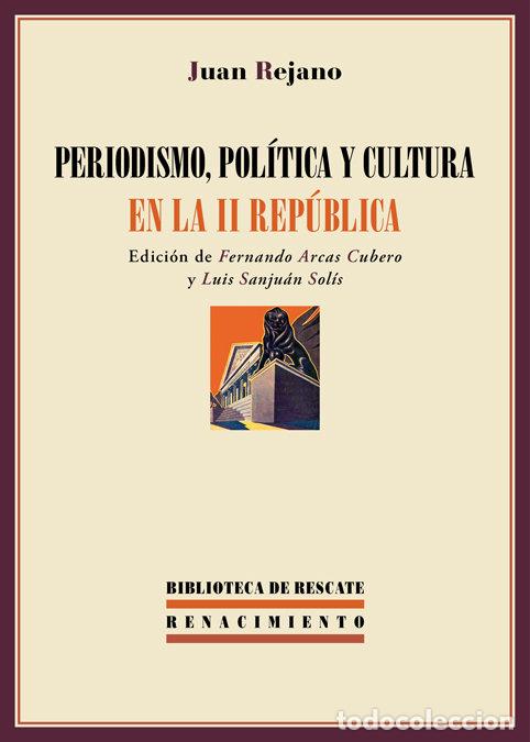B&uuml;cher: PERIODISMO POLITICA Y CULTURA EN LA II REPUBLICA - REJANO, JUAN