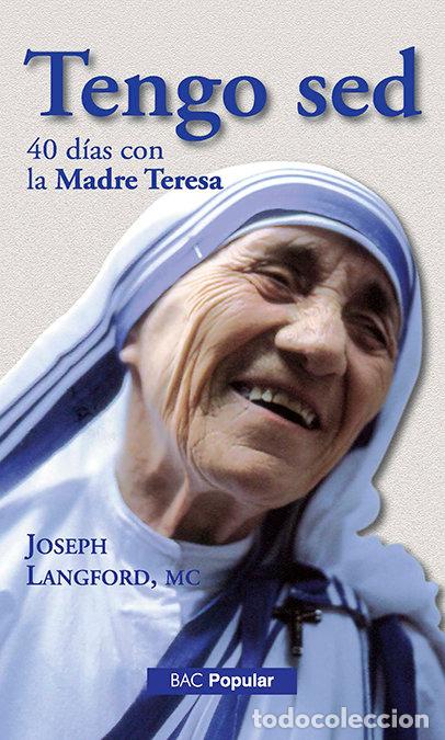 Livros: TENGO SED 40 DIAS CON LA MADRE TERESA - LANGFORD, JOSEPH