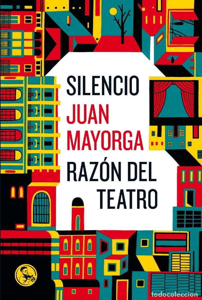 Libri: SILENCIO/RAZON DEL TEATRO - MAYORGA, JUAN
