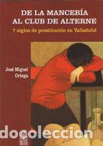 Livros: DE LA MANCEBIA AL CLUB DEL ALTERNE - ORTEGA BARIEGO, JOSE MIGUEL