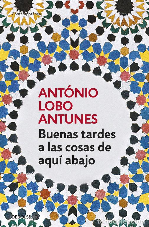 Livres: BUENAS TARDES A LAS COSAS DE AQUI ABAJO DBBS - LOBO ANTUNES, ANTONIO