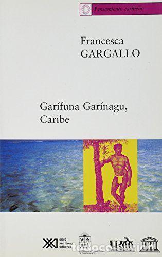 Livres: GARIFUNA, GARINAGU, CARIBE - GARGALLO, FRANCESCA