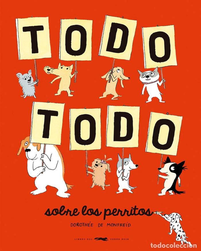 Libros: TODO TODO SOBRE LOS PERRITOS - DE MONFREID, DOROTHEE