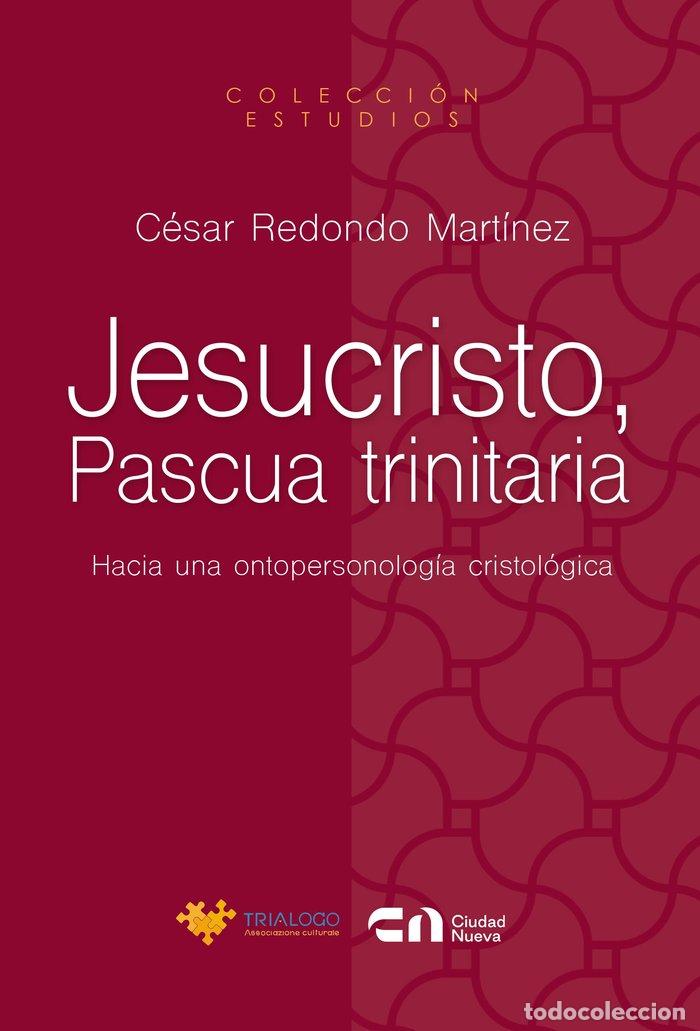 Libros: JESUCRISTO PASCUA TRINITARIA - REDONDO MARTINEZ, CESAR