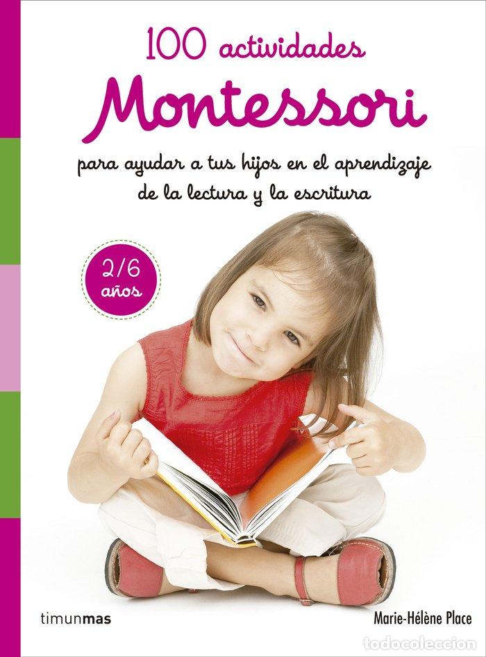B&uuml;cher: 100 ACTIVIDADES MONTESSORI PARA AYUDAR A TUS HIJOS APRENDIZ - PLACE, MARIE HELONE