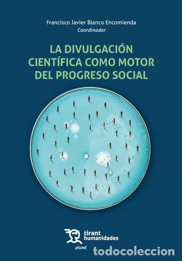 B&uuml;cher: DIVULGACION CIENTIFICA COMO MOTOR DEL PROGRESO SOCIAL, LA - BLANCO ENCOMIENDA, FRANCISCO JAVIER
