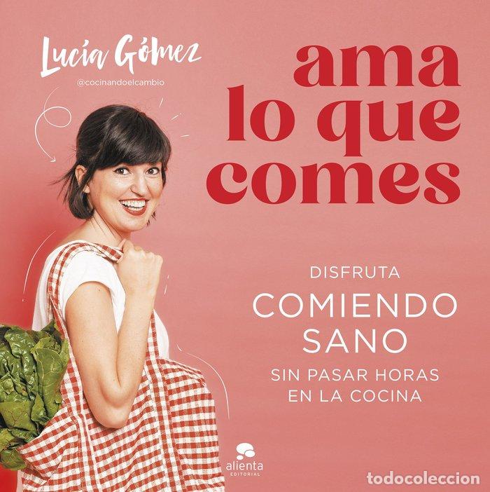 B&uuml;cher: AMA LO QUE COMES - LUCIA GOMEZ