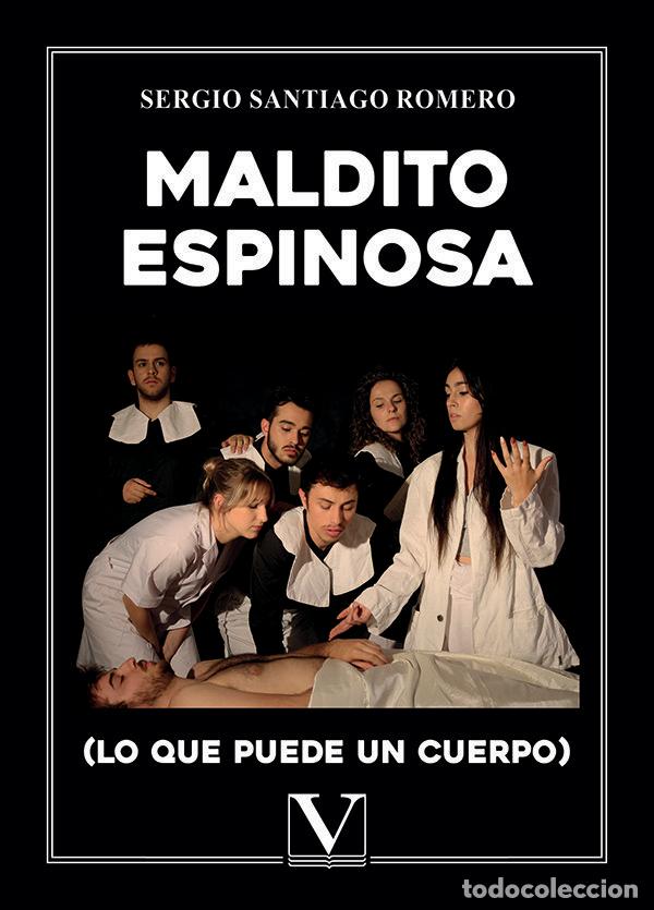 Libri: MALDITO ESPINOSA LO QUE PUEDE UN CUERPO - ROMERO, SERGIO SANTIAGO