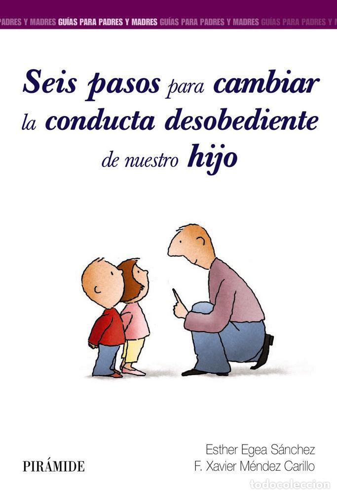 B&uuml;cher: SEIS PASOS PARA CAMBIAR LA CONDUCTA DESOBEDIENTE DE NUESTRO - EGEA SANCHEZ, ESTHER