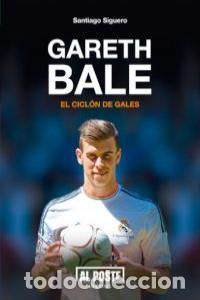 Libros: GARETH BALE EL CICLON DE GALES - SIGUERO, SANTIAGO