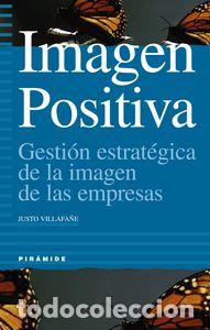 Livros: IMAGEN POSITIVA GESTION ESTRATEGICA IMAGEN DE LA EMPRESA - VILLAFA&Ntilde;E GALLEGO, JUSTO