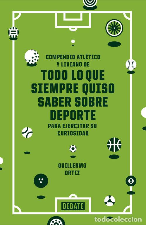 Libri: TODO LO QUE SIEMPRE QUISO SABER SOBRE DEPORTE - ORTIZ, GUILLERMO