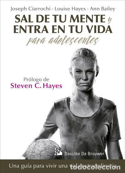 Libri: SAL DE TU MENTE Y ENTRA EN TU VIDA PARA ADOLESCENTES. UNA GU - CIARROCHI, JOSEPH