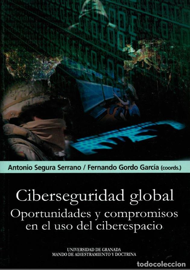 Libri: CIBERSEGURIDAD GLOBAL - SEGURA SERRANO, A