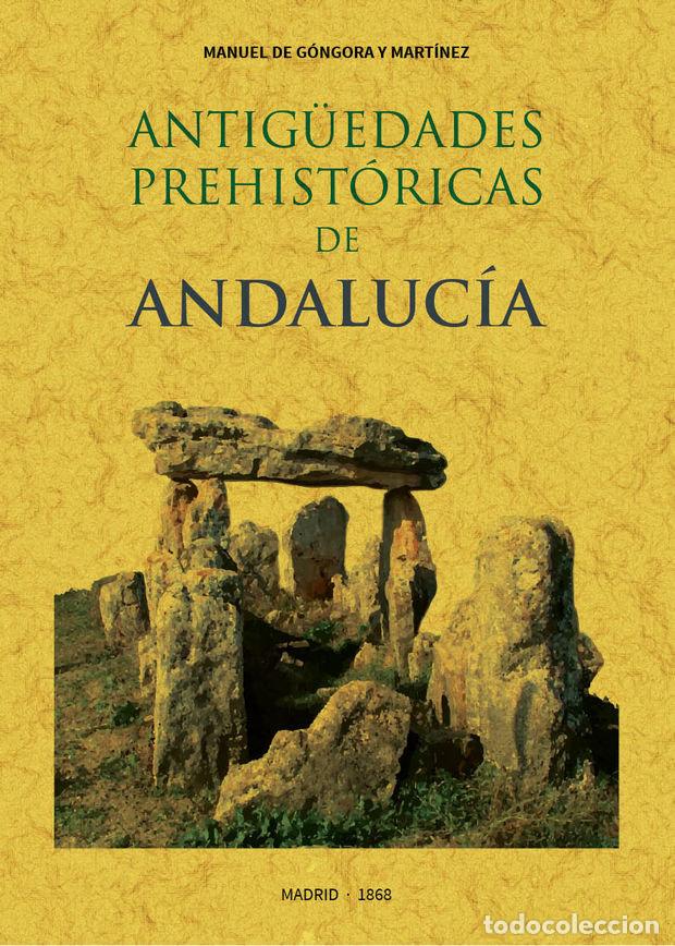 Libros: ANTIG&Uuml;EDADES PREHISTORICAS DE ANDALUCIA - GONGORA Y MARTINEZ, MANUEL