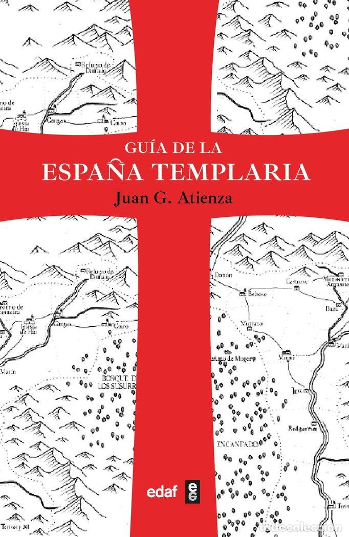 Libros: GUIA DE LA ESPA&Ntilde;A TEMPLARIA - JUAN G ATIENZA