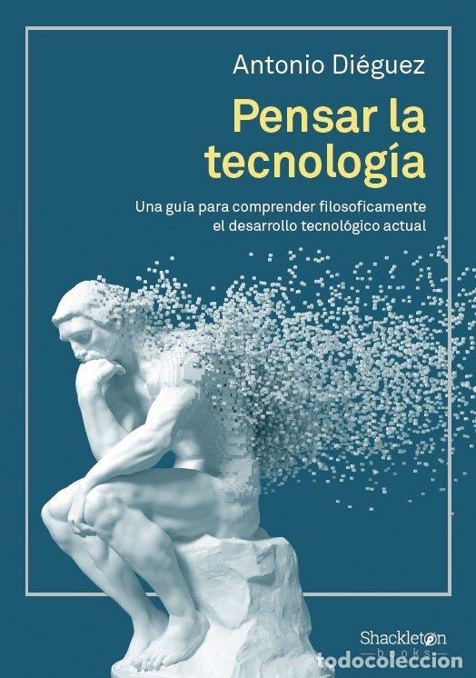 Libros: PENSAR LA TECNOLOGIA - DIEGUEZ, ANTONIO