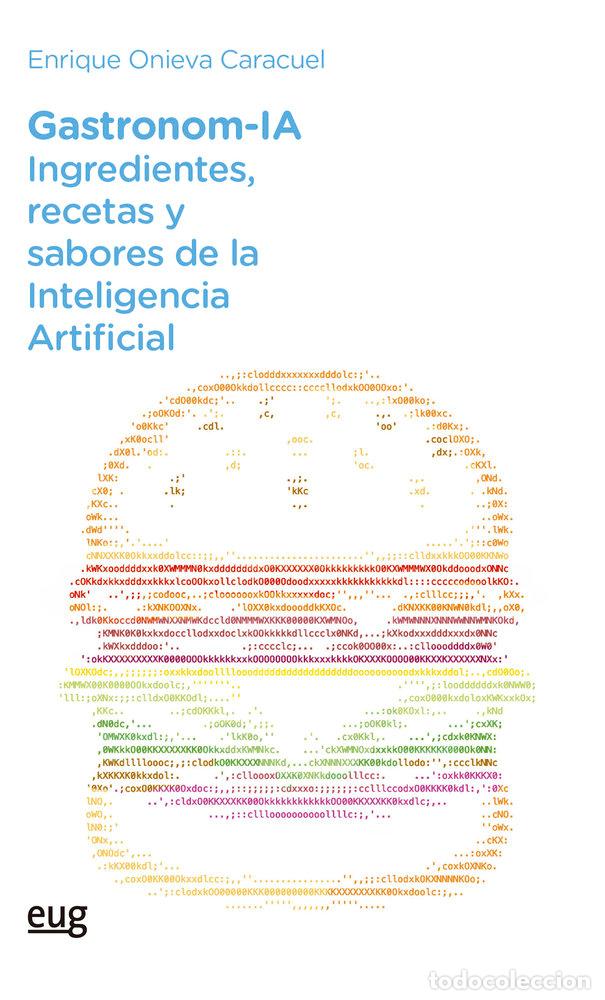 Libros: GASTRONOM-IA INGREDIENTES RECETAS Y SABORES DE LA INTELIGE - ONIEVA CARACUEL, ENRIQUE