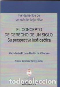 Livros: CONCEPTO DE DERECHO DE UN SIGLO,EL - LORCA MARTIN DE VILLODRES, MARIA ISABEL