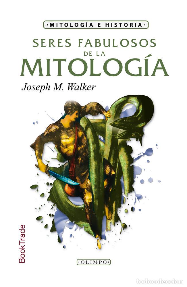books: SERES FABULOSOS DE LA MITOLOGIA - JOSEPH M. WALKER