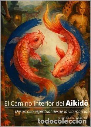 books: EL CAMINO INTERIOR DEL AIKIDO - RUBIO MULERO, JOAN