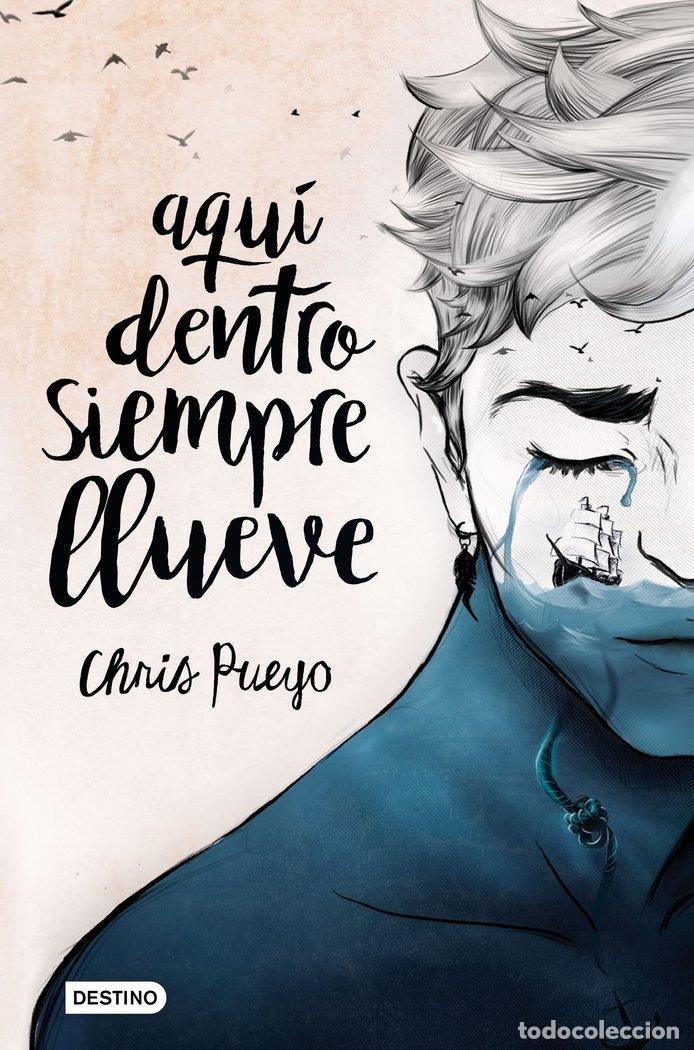 Libros: AQUI DENTRO SIEMPRE LLUEVE - PUEYO, CHRIS