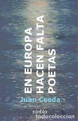 books: EN EUROPA HACEN FALTA POETAS - CEADA, JUAN
