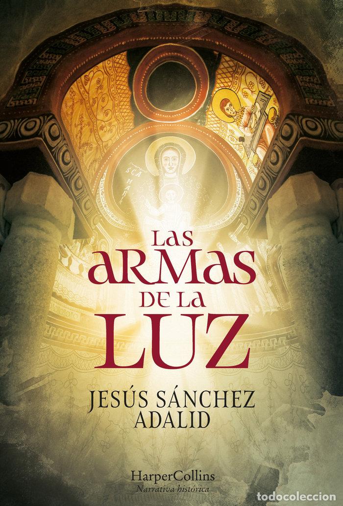 Libros: LAS ARMAS DE LA LUZ - SANCHEZ ADALID, JESUS